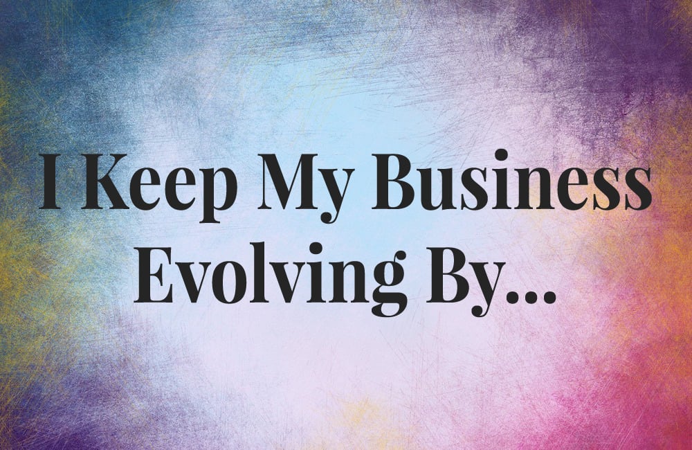 What I Know, business evolution, business evolving, business advice