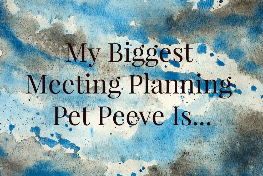 meeting tips, What I Know, pet peeves, meeting planning